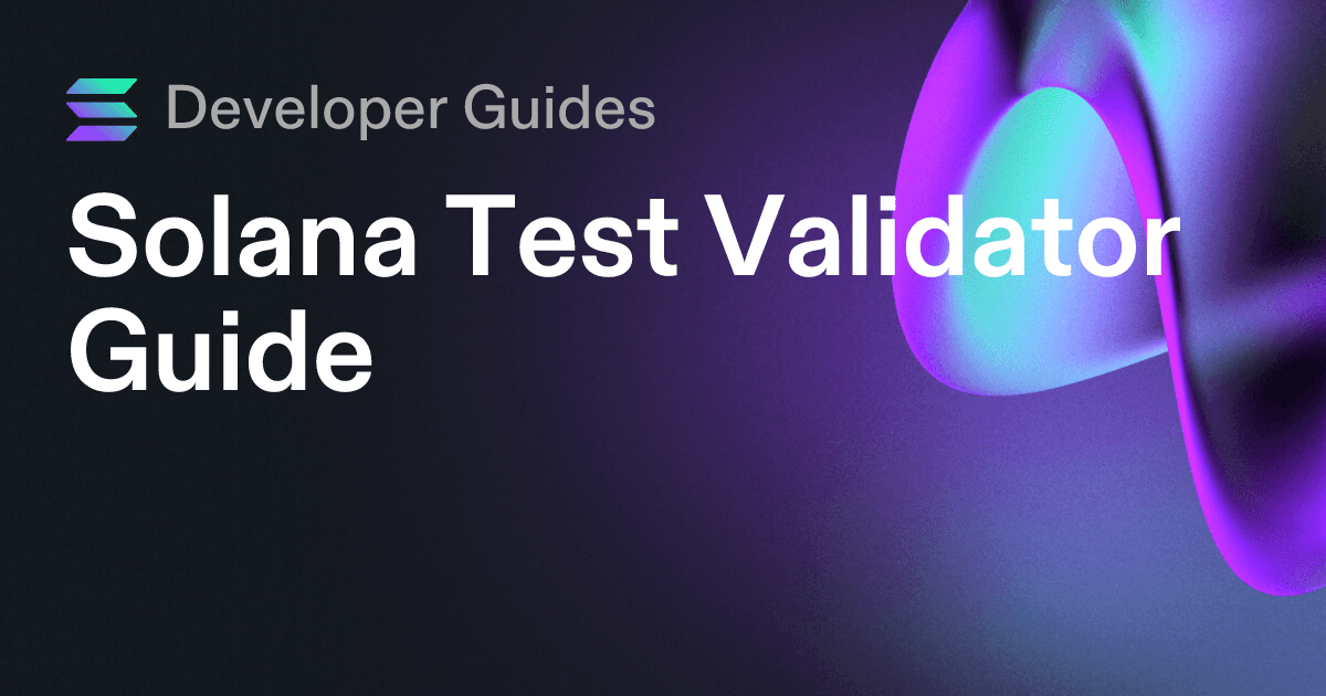 Solana Test Validator Guide